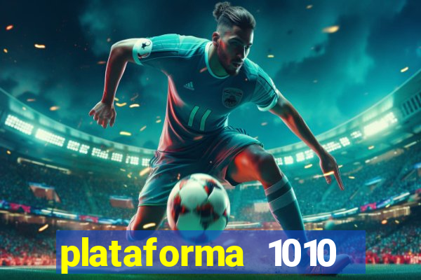 plataforma 1010 jogo do tigre